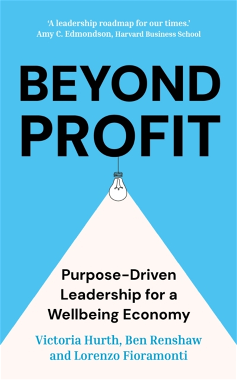 Beyond Profit : Purpose-Driven Leadership For A Wellbeing Economy/Product Detail/Business Leadership & Management