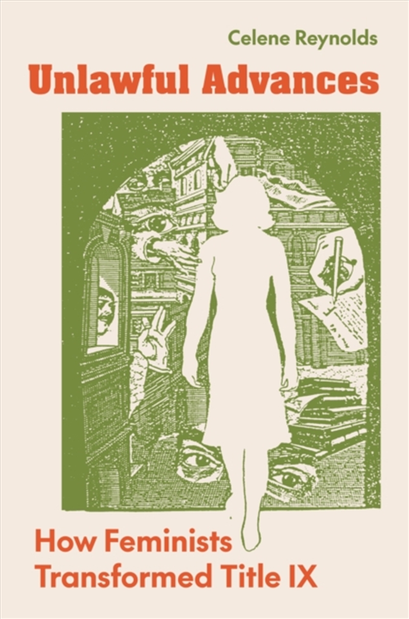 Unlawful Advances : How Feminists Transformed Title Ix/Product Detail/Society & Culture