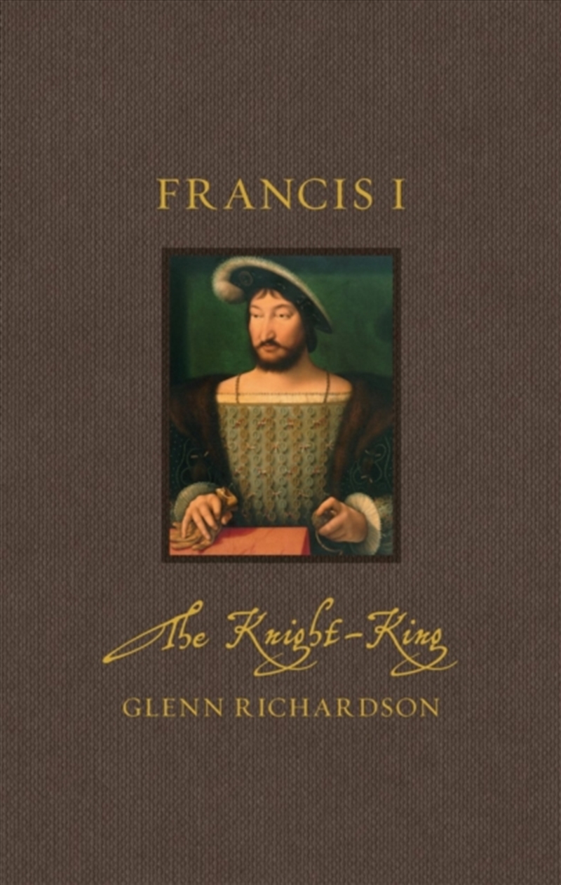 Francis I : The Knight-King/Product Detail/History