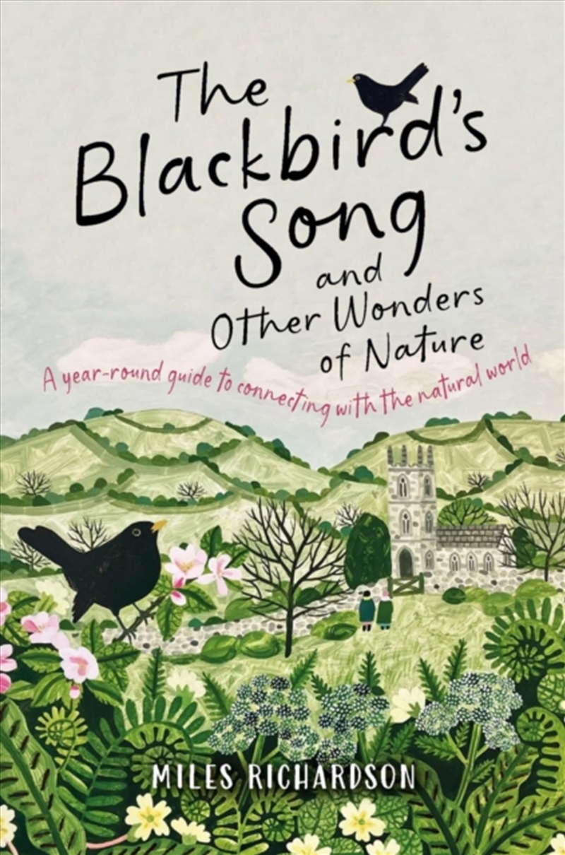The Blackbird's Song & Other Wonders Of Nature : A Year-Round Guide To Connecting With The Natural W/Product Detail/Animals & Nature