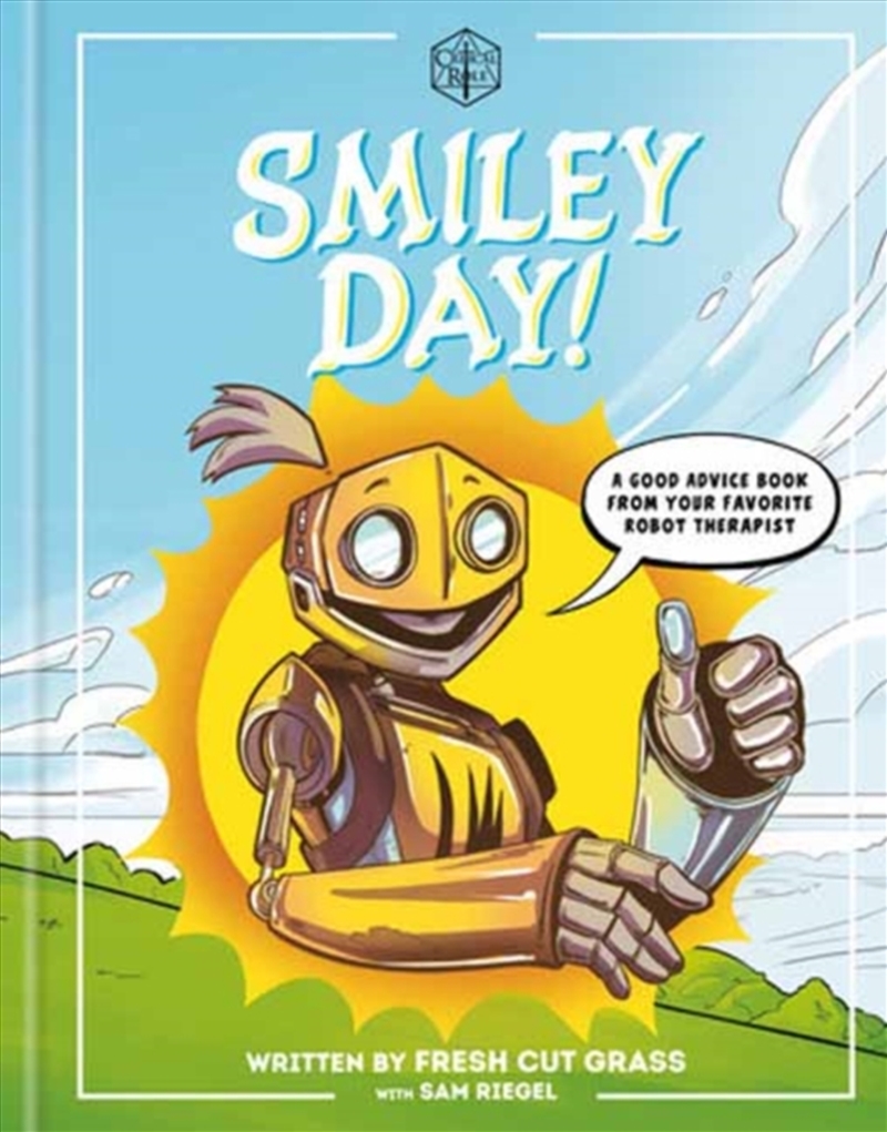 Critical Role: Smiley Day! : A Good Advice Book From Your Favorite Robot Therapist/Product Detail/Graphic Novels