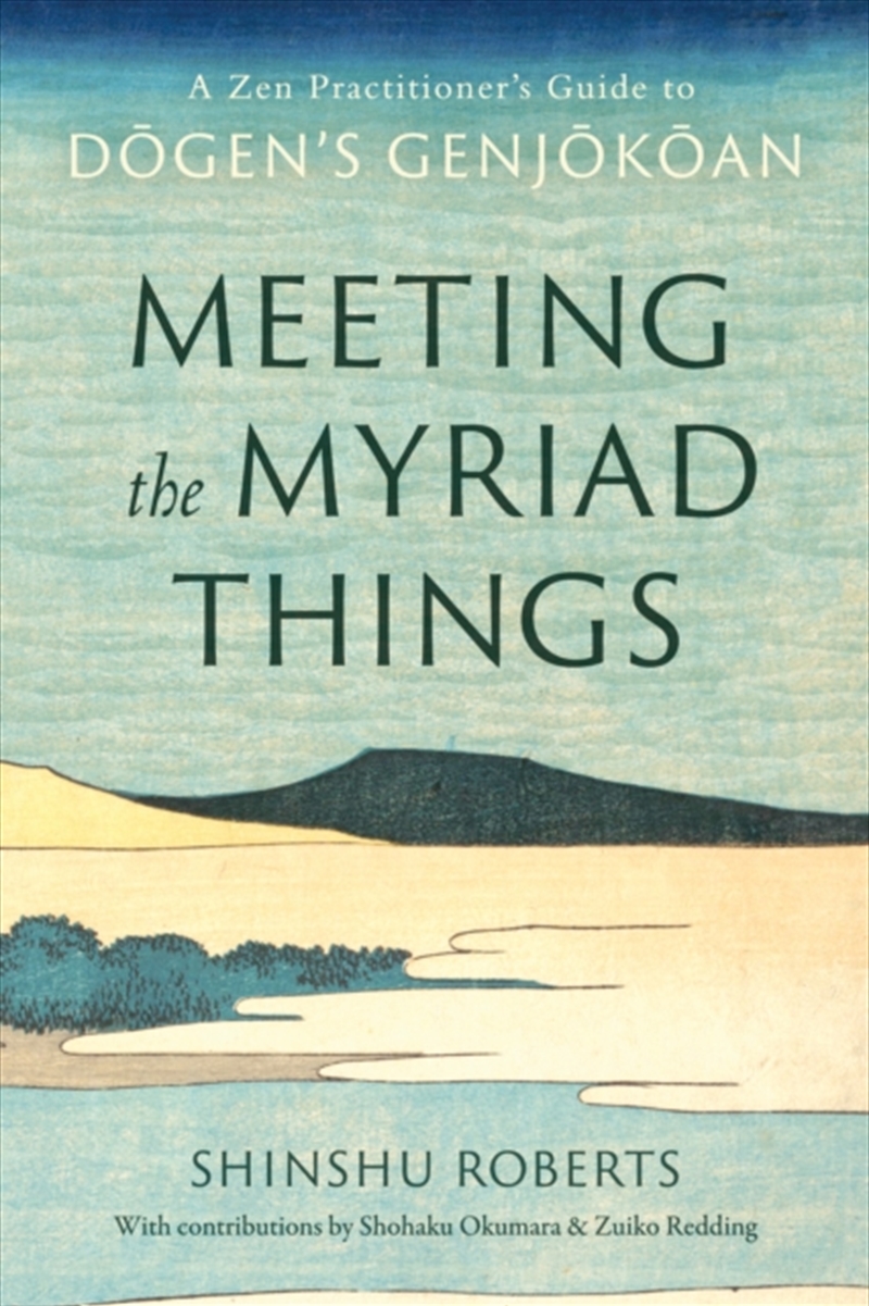 Meeting The Myriad Things : A Zen Practitioner's Guide To Dogen's Genjokoan/Product Detail/Reading