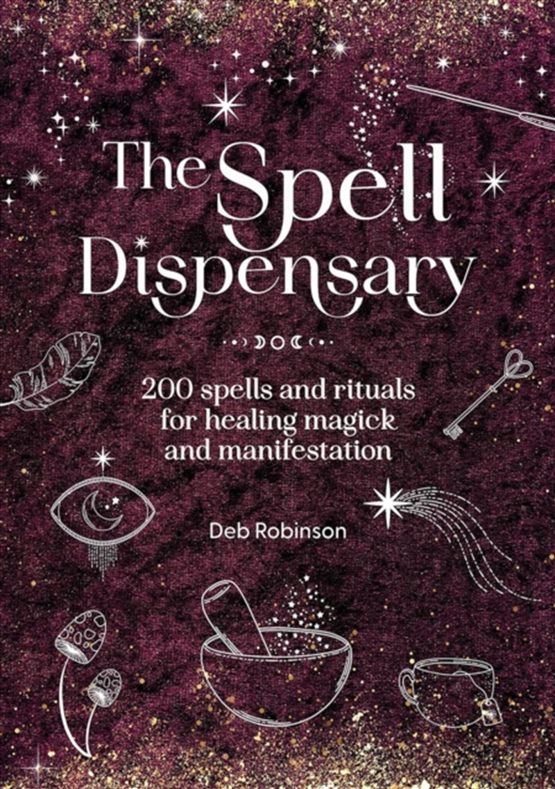 The Spell Dispensary : 200 Spells And Rituals For Healing Magick And Manifestation/Product Detail/Religion & Beliefs