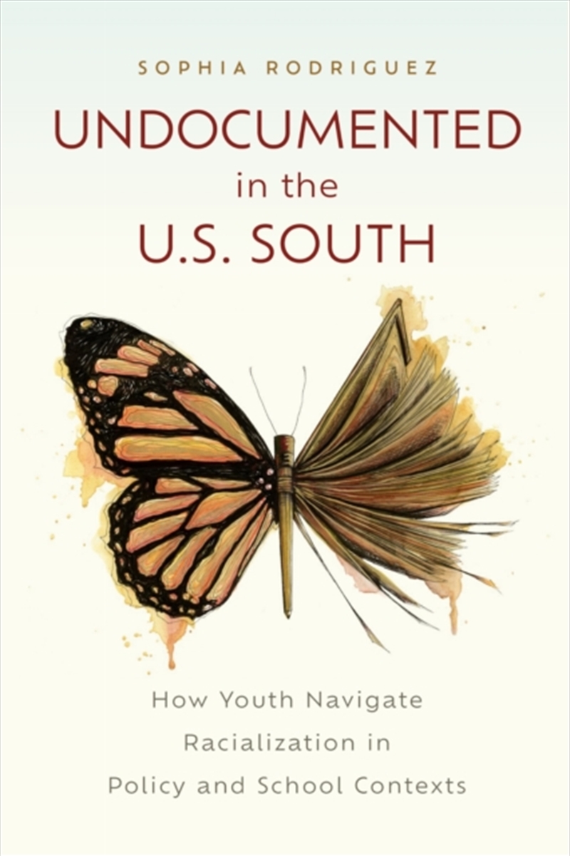 Undocumented In The U.S. South : How Youth Navigate Racialization In Policy And School Contexts/Product Detail/Teaching