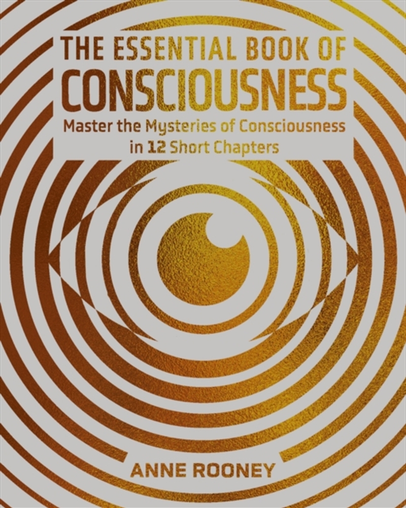 The Essential Book Of Consciousness : Master The Mysteries Of Consciousness In 12 Short Chapters/Product Detail/Psychology