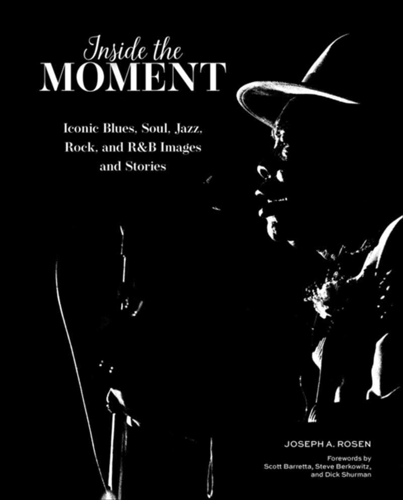 Inside The Moment : Iconic Blues, Soul, Jazz, Rock, And R&B Images And History/Product Detail/Reading