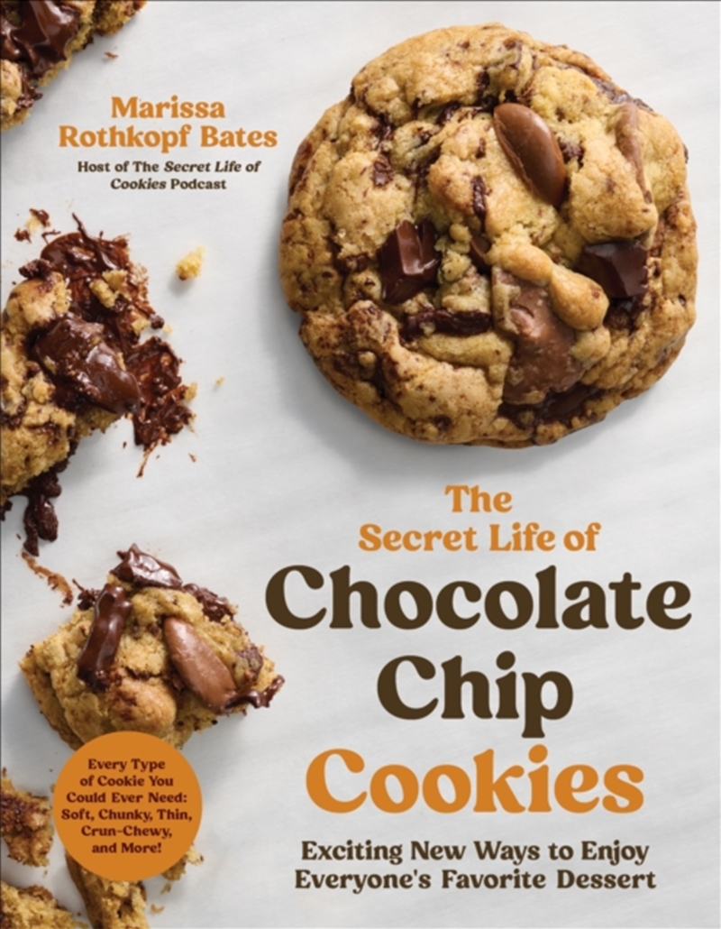The Secret Life Of Chocolate Chip Cookies : Exciting New Ways To Enjoy Everyone's Favorite Dessert/Product Detail/Recipes, Food & Drink