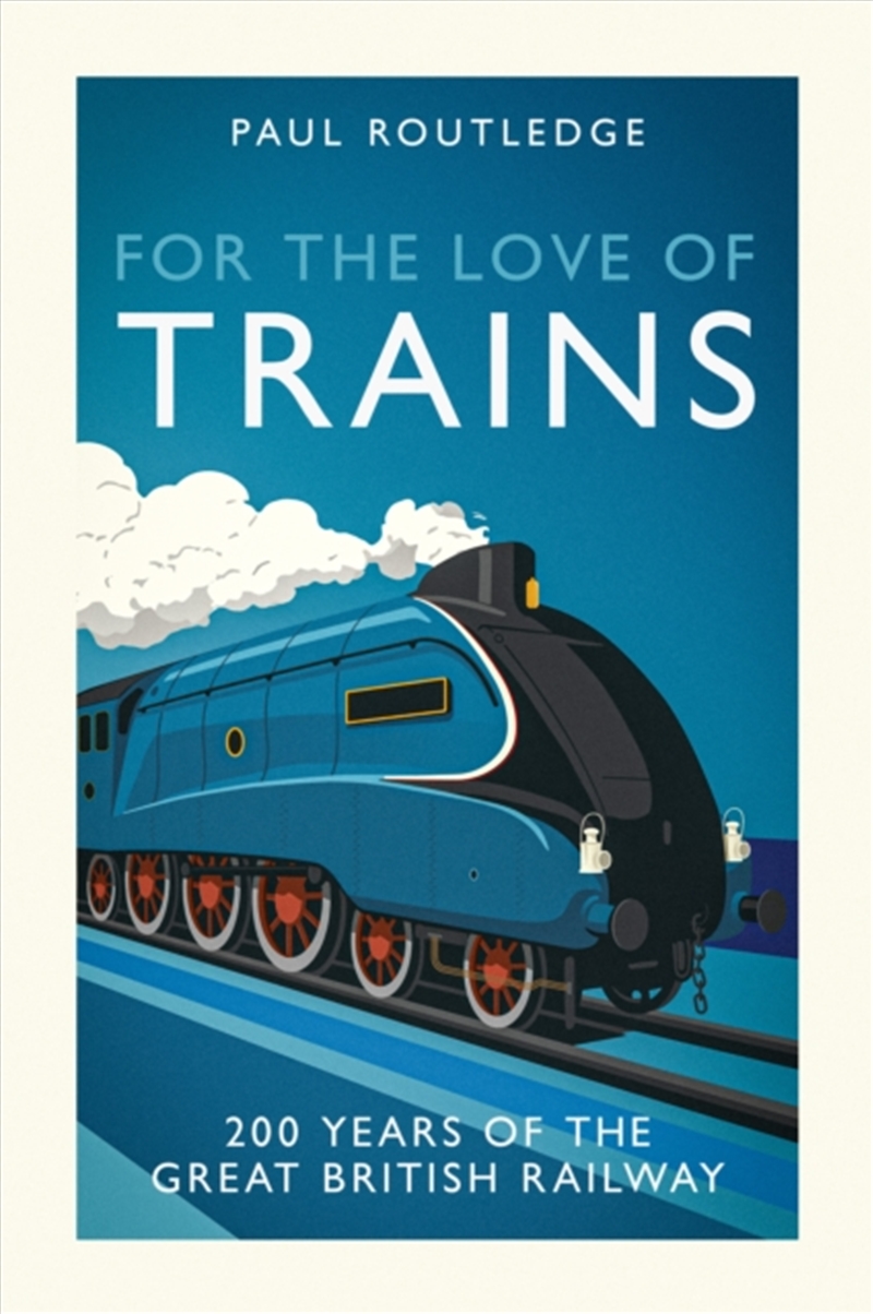 For The Love Of Trains : Celebrating 200 Years Of British Railways/Product Detail/Transportation