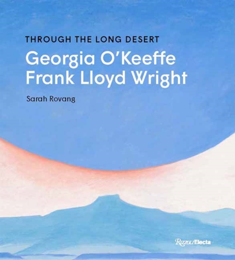 Through The Long Desert: Georgia O'Keeffe And Frank Lloyd Wright/Product Detail/Art