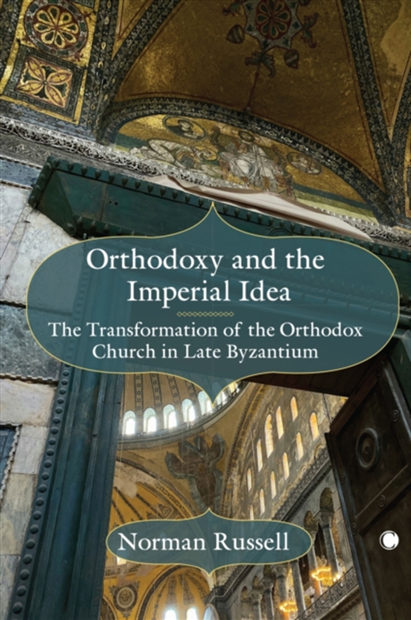 Orthodoxy And The Imperial Idea : The Transformation Of The Orthodox Church In Late Byzantium/Product Detail/Religion & Beliefs
