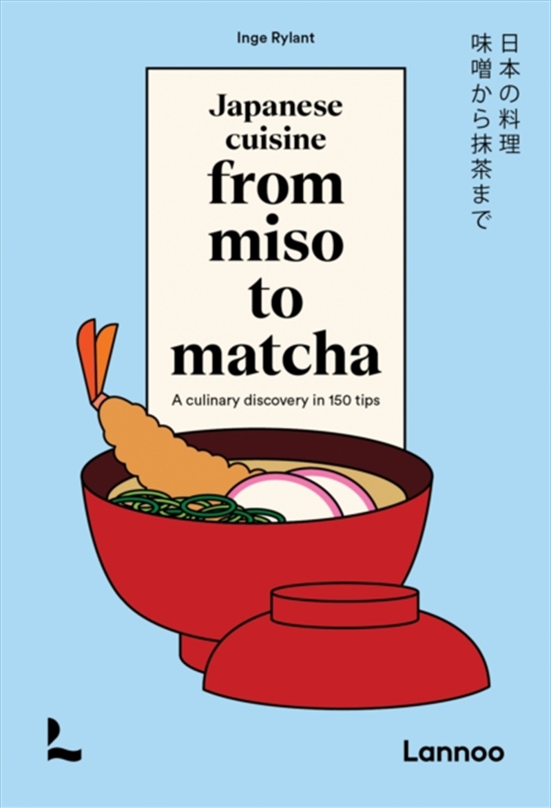 Japanese Cuisine From Miso To Matcha : A Culinary Discovery In 150 Tips/Product Detail/Recipes, Food & Drink