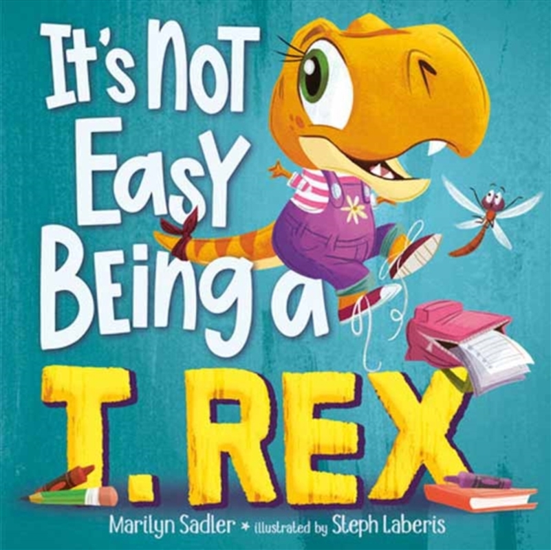 It's Not Easy Being A T. Rex : A Dinosaur Story/Product Detail/Childrens Fiction Books