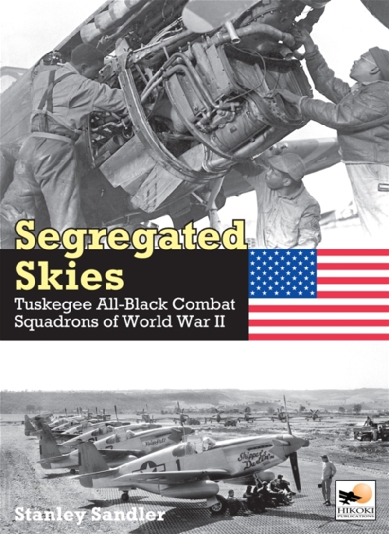 Segregated Skies : Tuskegee All-Black Combat Squadrons Of World War 2/Product Detail/History