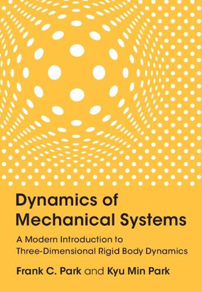 Dynamics Of Mechanical Systems : A Modern Introduction To Three-Dimensional Rigid Body Dynamics/Product Detail/Science