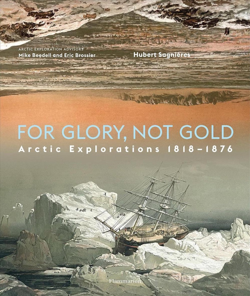 For Glory, Not Gold : Expeditions Through Arctic Lands 1818-1876/Product Detail/History