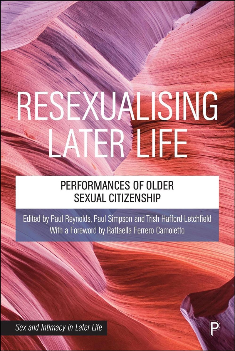 Resexualising Later Life : Performances Of Older Sexual Citizenship/Product Detail/Society & Culture