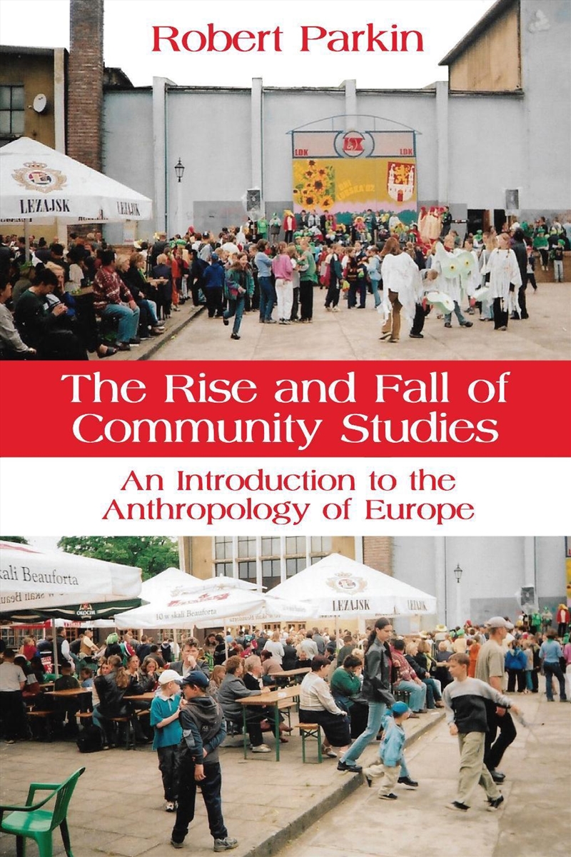 The Rise And Fall Of Community Studies : An Introduction To The Anthropology Of Europe/Product Detail/Society & Culture