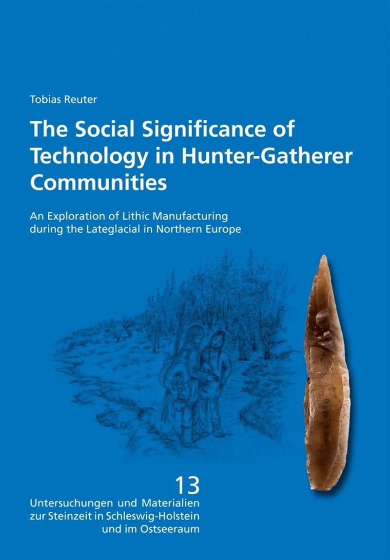The Social Significance Of Technology In Hunter-Gatherer Communities : An Exploration Of Lithic Manu/Product Detail/Science