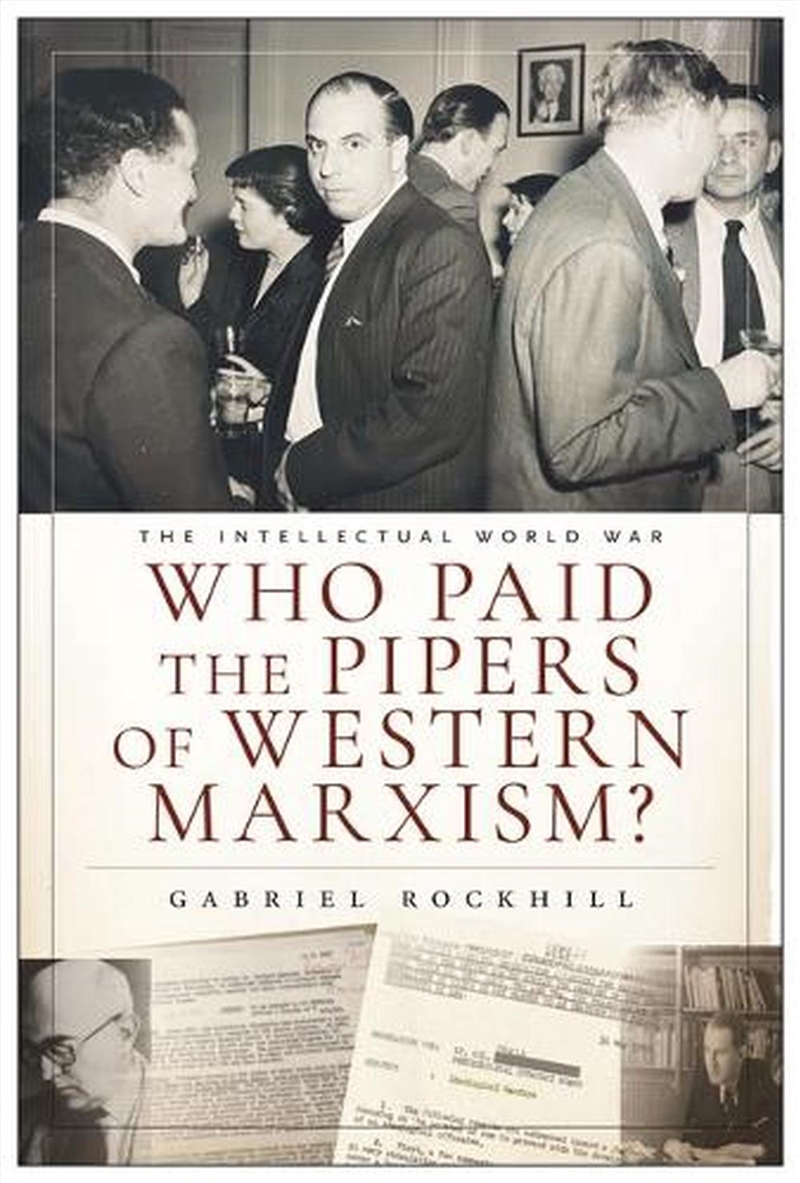 Who Paid The Pipers Of Western Marxism? : The Intellectual World War, Marxism Vs. The Imperial Theor/Product Detail/History