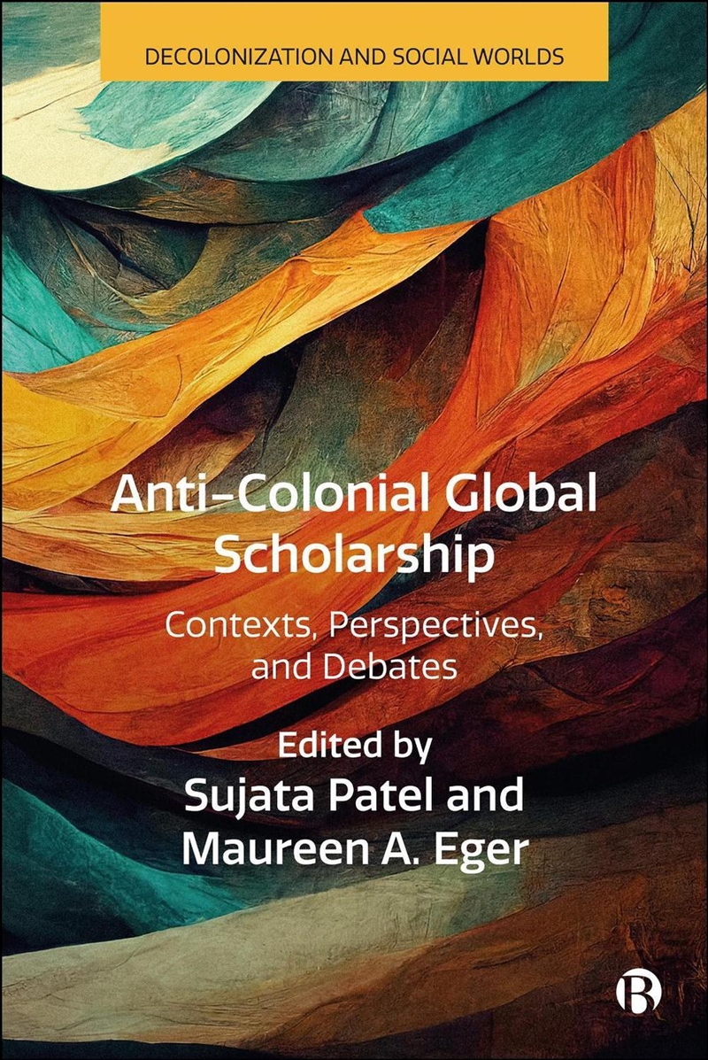 Anti-Colonial Global Scholarship : Contexts, Perspectives, And Debates/Product Detail/Politics & Government