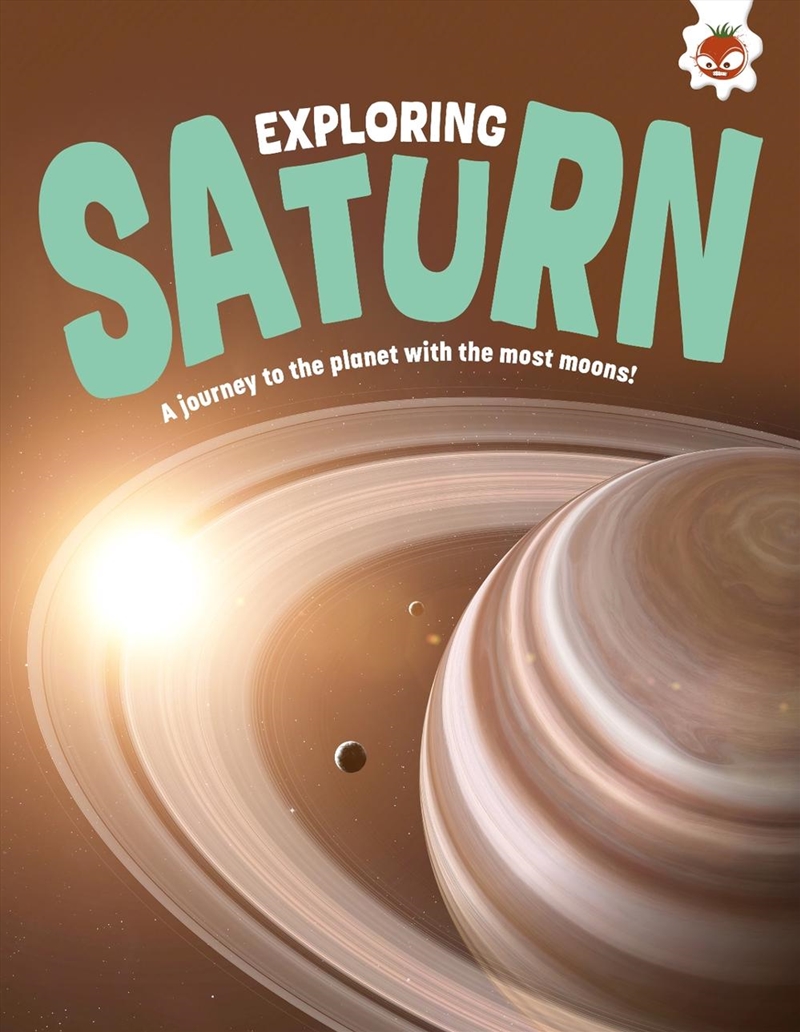 Exploring Saturn : A Journey To The Planet With The Most Moons!/Product Detail/Childrens