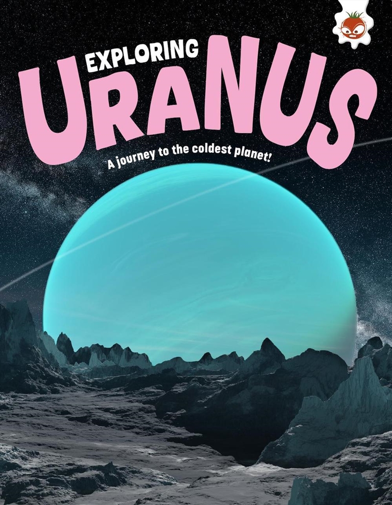 Exploring Uranus : A Journey To The Coldest Planet!/Product Detail/Childrens