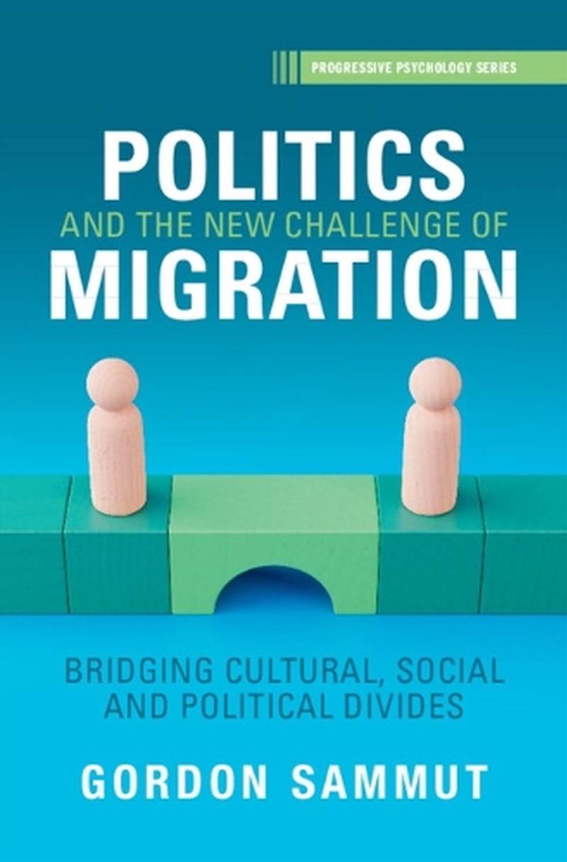 Politics And The New Challenge Of Migration : Bridging Cultural, Social And Political Divides/Product Detail/Psychology
