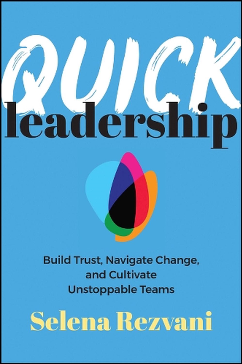 Quick Leadership : Build Trust, Navigate Change, And Cultivate Unstoppable Teams/Product Detail/Business Leadership & Management