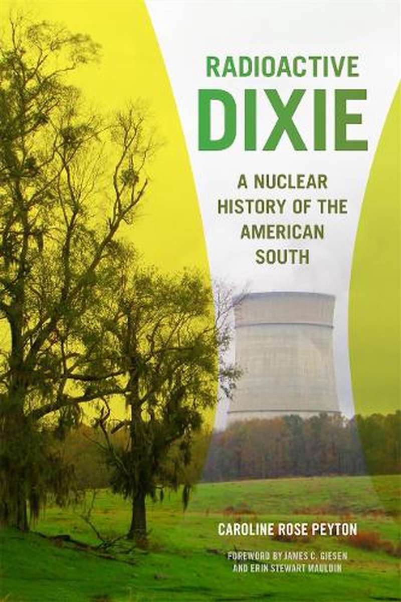 Radioactive Dixie : A Nuclear History Of The American South/Product Detail/Society & Culture