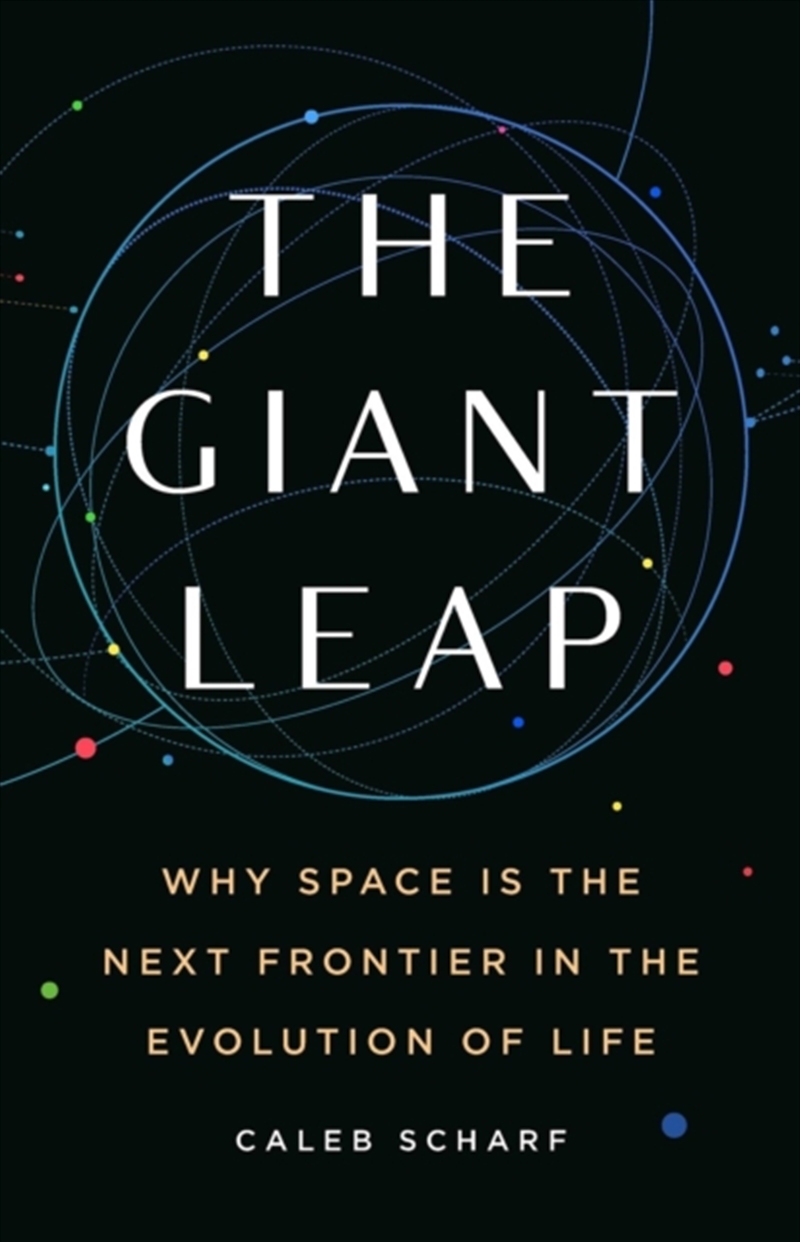 The Giant Leap : Why Space Is The Next Frontier In The Evolution Of Life/Product Detail/Science
