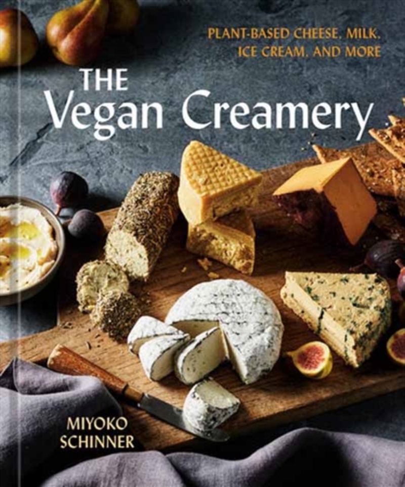 The Vegan Creamery : Plant-Based Cheese, Milk, Ice Cream, And More (A Cookbook)/Product Detail/Recipes, Food & Drink