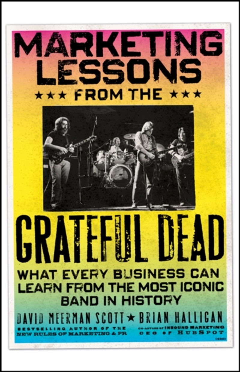 Marketing Lessons From The Grateful Dead : What Every Business Can Learn From The Most Iconic Band I/Product Detail/Business Leadership & Management