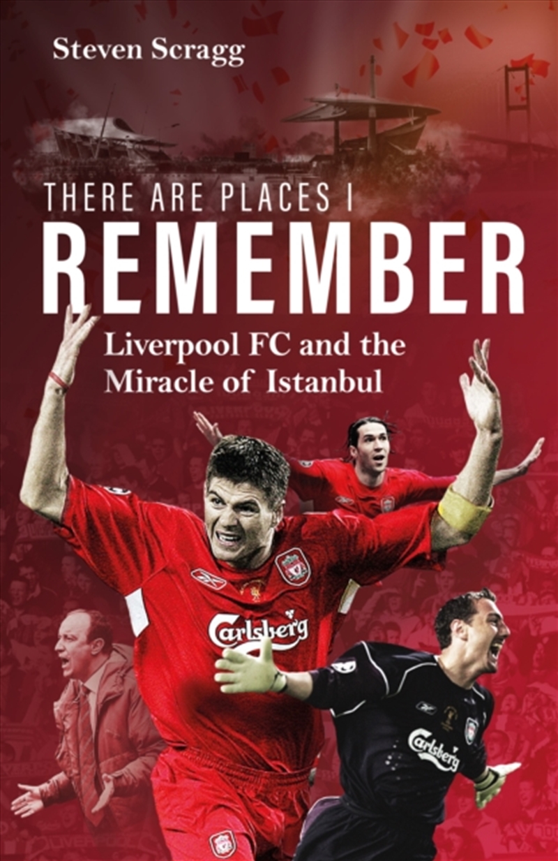 There Are Places I Remember : Liverpool Fc And The Miracle Of Istanbul/Product Detail/Sport & Recreation