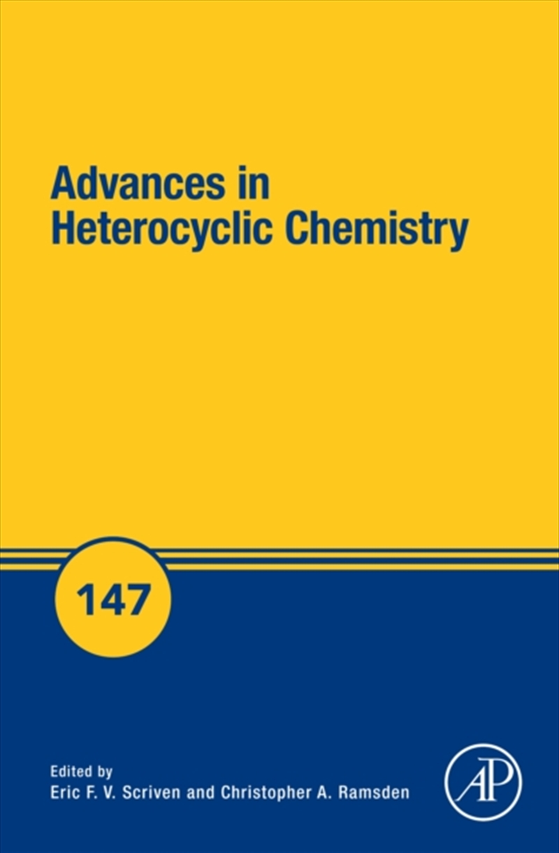 Advances In Heterocyclic Chemistry : Volume 147/Product Detail/Science