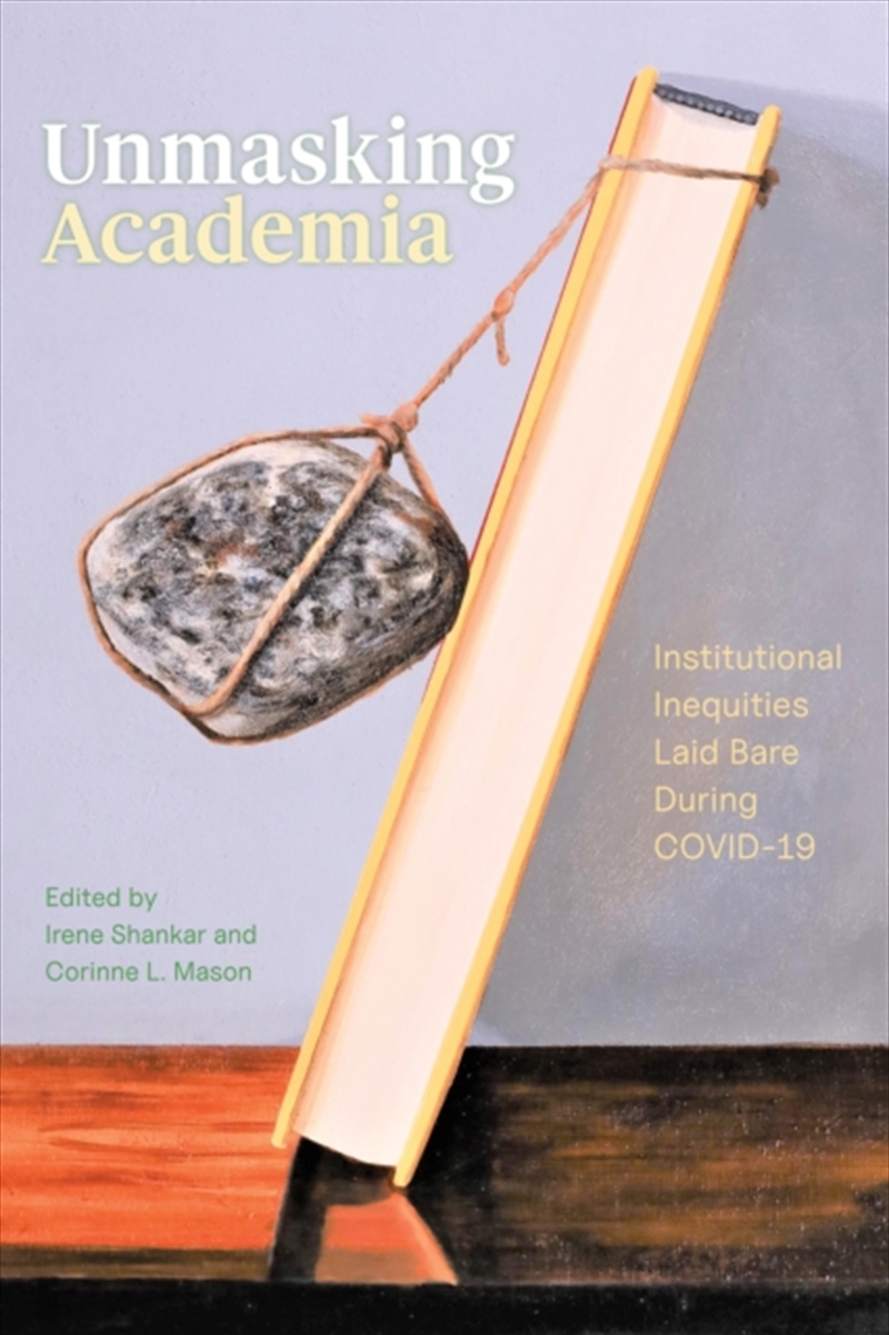 Unmasking Academia : Institutional Inequities Laid Bare During Covid-19/Product Detail/Teaching