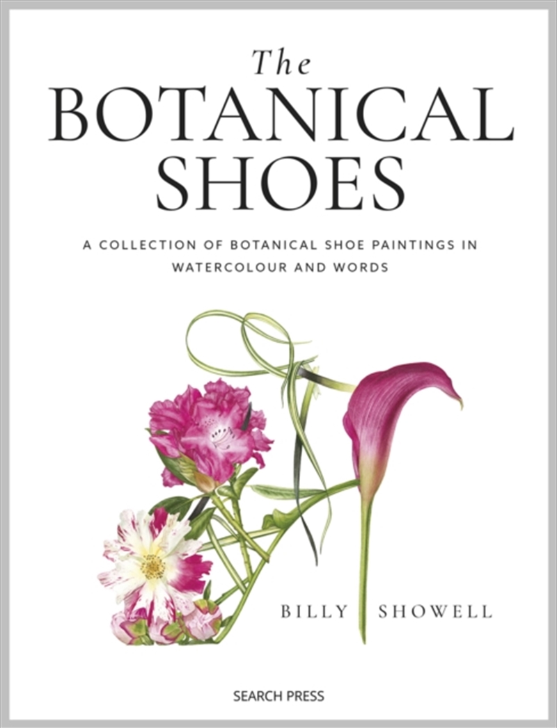 The Botanical Shoes : A Collection Of Botanical Shoe Paintings In Watercolour And Words/Product Detail/Art