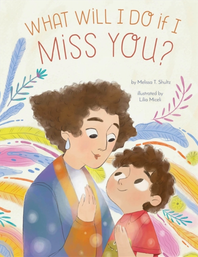 What Will I Do If I Miss You? : A Picture Book For Separation Anxiety/Product Detail/Childrens