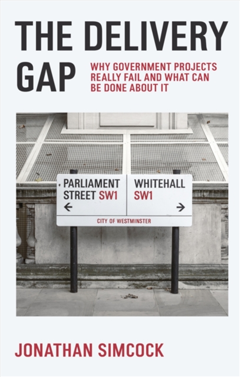 The Delivery Gap : Why Government Projects Really Fail And What Can Be Done About It/Product Detail/Politics & Government