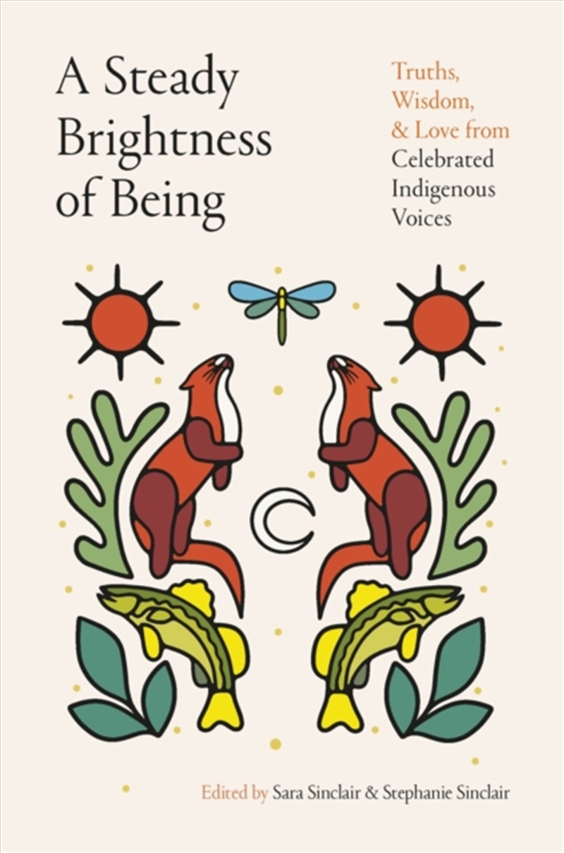 A Steady Brightness Of Being : Truths, Wisdom, And Love From Celebrated Indigenous Voices/Product Detail/Society & Culture