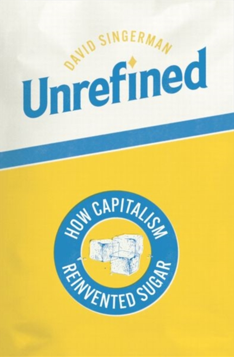 Unrefined : How Capitalism Reinvented Sugar/Product Detail/History