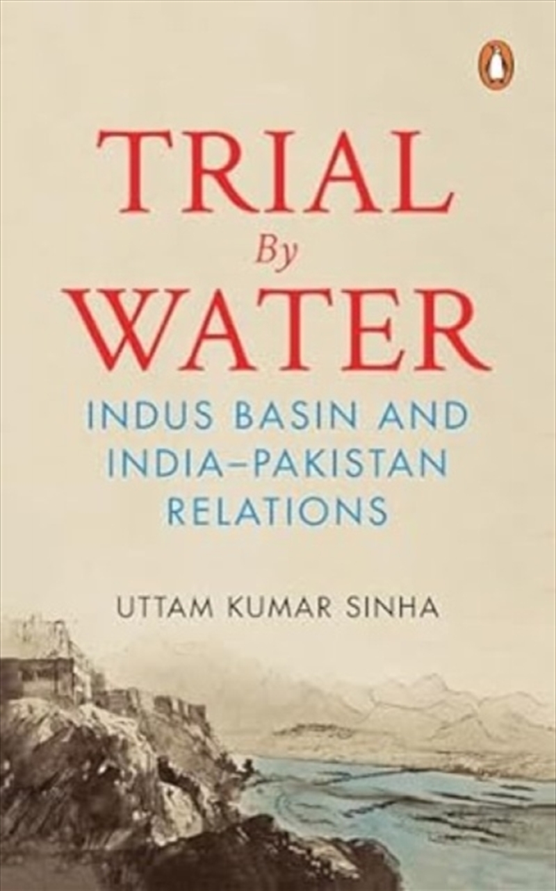 Trial By Water : Indus Basin And India-Pakistan Relations/Product Detail/History