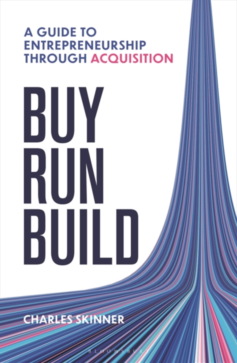 Buy, Run, Build : A Guide To Entrepreneurship Through Acquisition/Product Detail/Business Leadership & Management