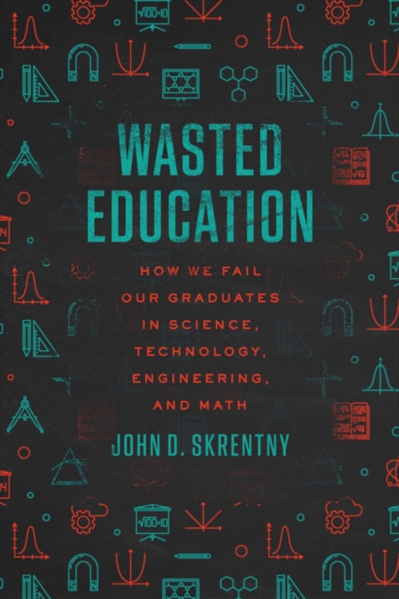 Wasted Education : How We Fail Our Graduates In Science, Technology, Engineering, And Math/Product Detail/Society & Culture