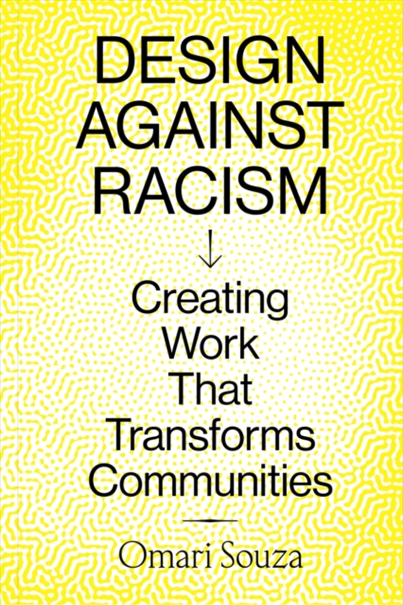 Design Against Racism : Creating Work That Transforms Communities/Product Detail/Art