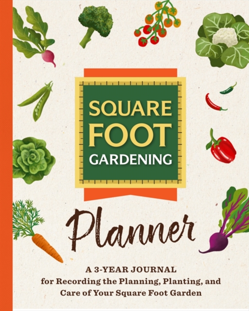 The Square Foot Gardening Planner : A 3-Year Journal For Recording The Planning, Planting, And Care/Product Detail/Gardening