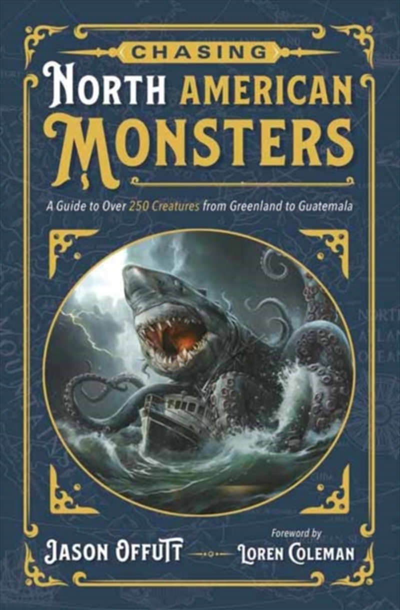 Chasing North American Monsters : A Guide To Over 250 Creatures From Greenland To Guatemala/Product Detail/Reading