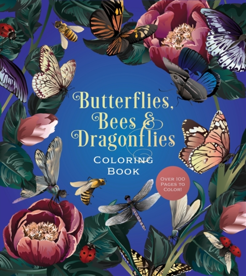 Butterflies, Bees & Dragonflies Coloring Book : Over 100 Pages To Color!/Product Detail/Adults Colouring