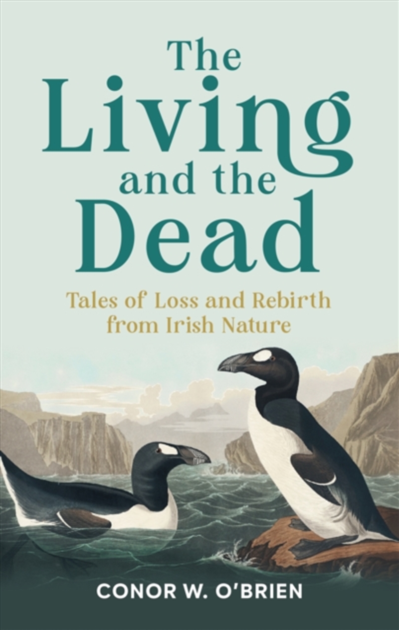 The Living And The Dead : Tales Of Loss And Rebirth From Irish Nature/Product Detail/Animals & Nature