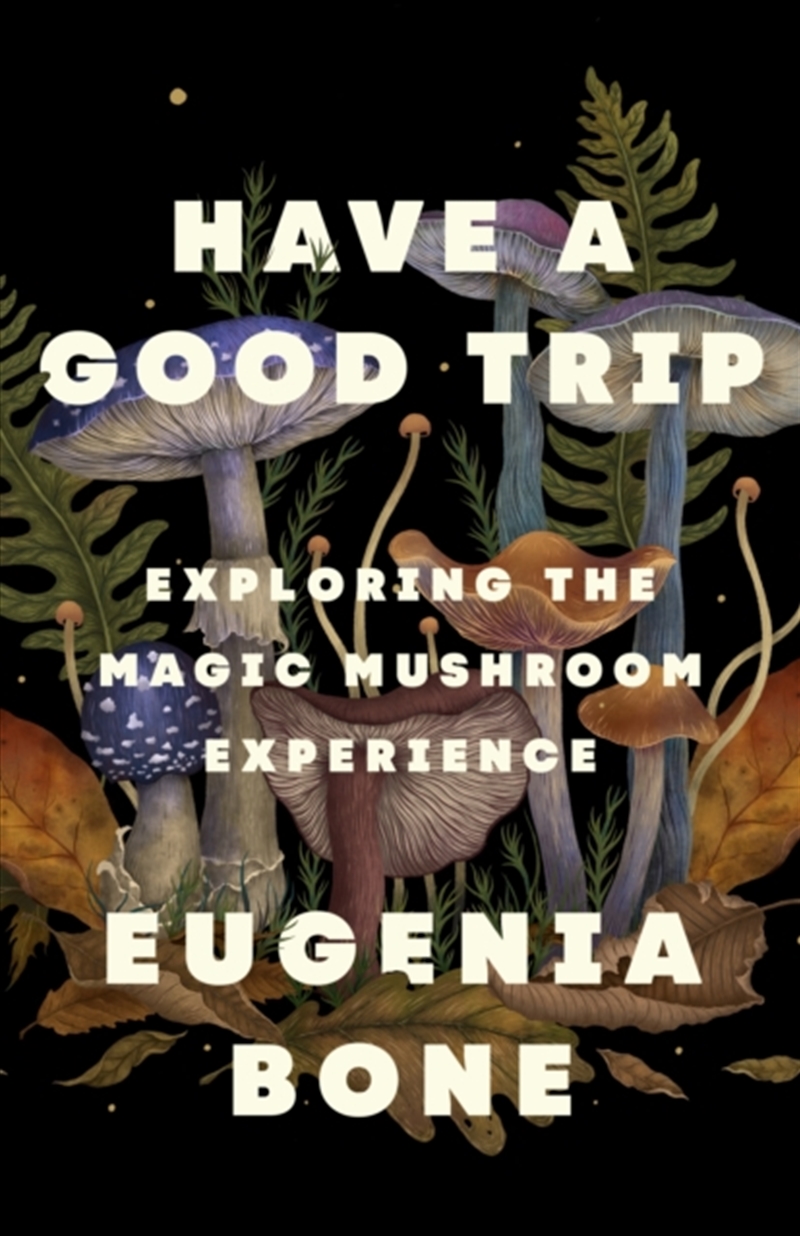 Have A Good Trip : Exploring The Magic Mushroom Experience/Product Detail/Animals & Nature