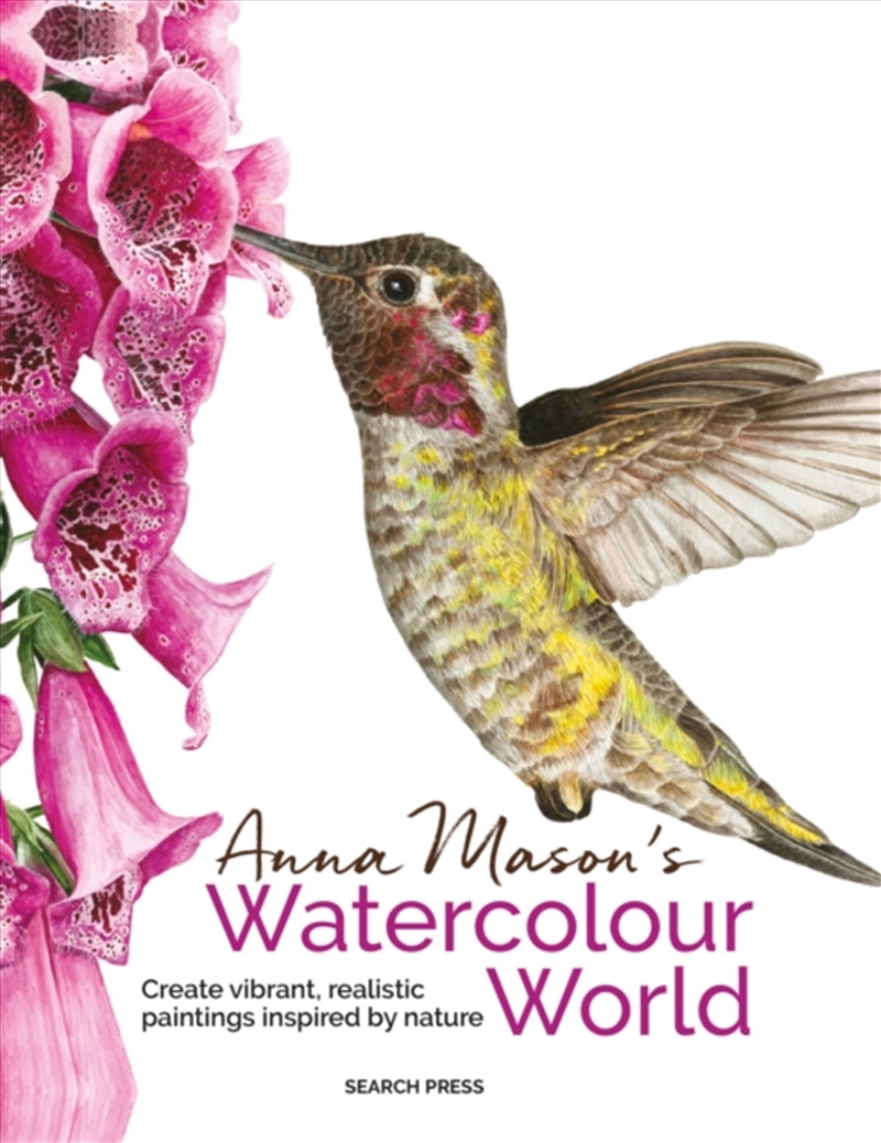 Anna Mason's Watercolour World (Paperback Edition) : Create Vibrant, Realistic Paintings Inspired By/Product Detail/Art